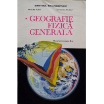 Geografie fizica generala. Manual pentru clasa a IX-a