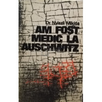 Am fost medic la Auschwitz