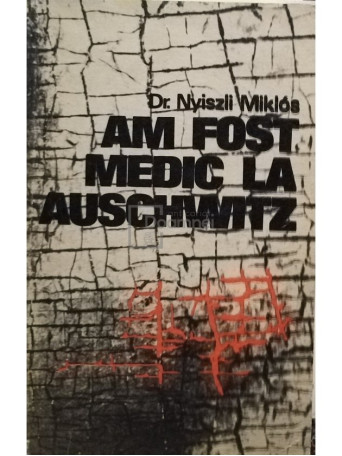 Am fost medic la Auschwitz