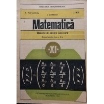 Matematica. Elemente de algebra superioara. Manual pentru clasa a XI-a