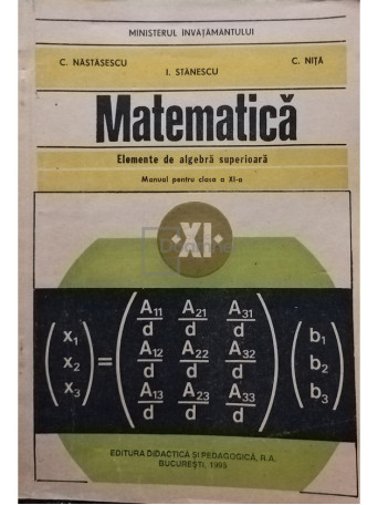 Matematica. Elemente de algebra superioara. Manual pentru clasa a XI-a