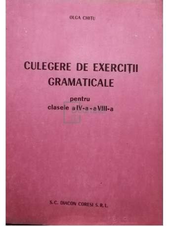 Culegere de exercitii gramaticale pentru clasele a IV-a si a VIII-a