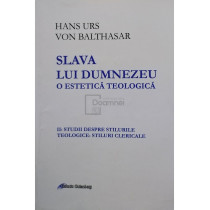 Slava lui Dumnezeu. O estetica teologica