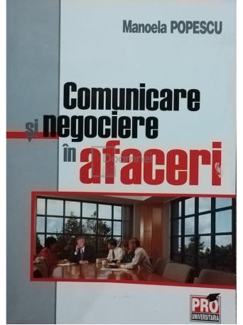 Manoela Popescu - Comunicare si negociere in afaceri - 2007 - Brosata