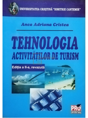 Anca Adriana Cristea - Tehnologia activitatilor de turism - 2007 - brosata