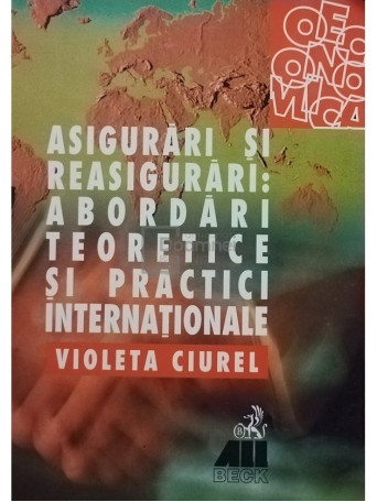 Violeta Ciurel - Asigurari si reasigurari: abordari teoretice si practice internationale - 2000 - Brosata