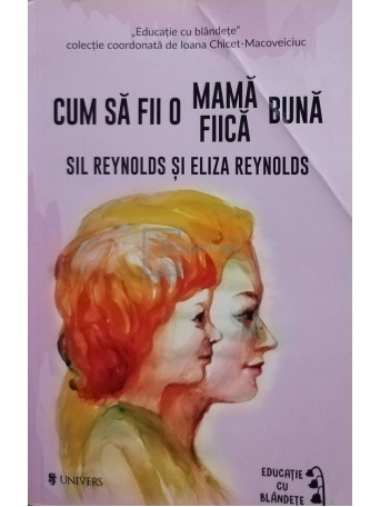 Cum sa fii o mama buna. Cum sa fii o fiica buna