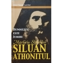 Dumnezeu este iubire. Marturia Sfantului Siluan Athonitul