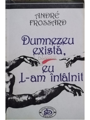 Dumnezeu exista, eu L-am intalnit