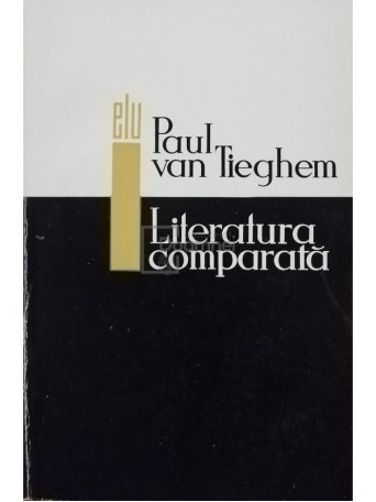 Paul van Tieghem - Literatura comparata - 1966 - Brosata