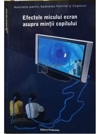 Virgiliu Gheorghe - Efectele micului ecran asupra mintii copilului - 2007 - Brosata