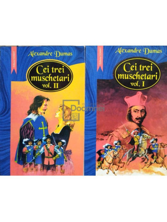 Alexandre Dumas - Cei trei muschetari, 2 vol. - 2007 - Brosata