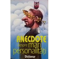 Anecdote despre mari personalitati - Dictionar