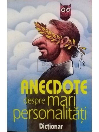 Anecdote despre mari personalitati - Dictionar