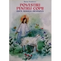 Povestiri pentru copii dupa traditia ortodoxa