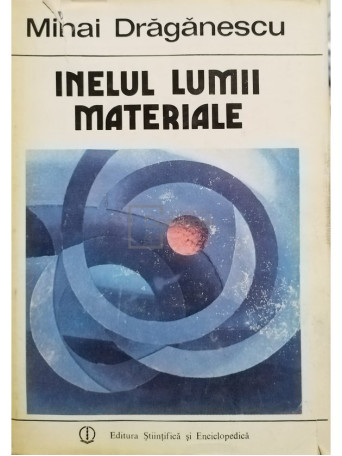 Mihai Draganescu - Inelul lumii materiale - 1989 - Cartonata