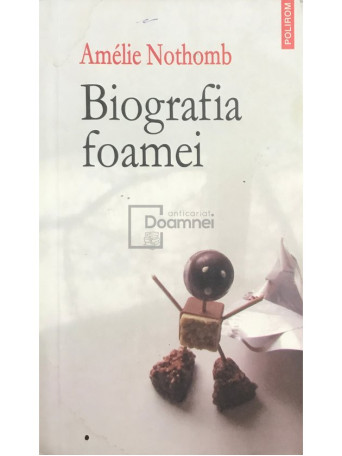 Amelie Nothomb - Biografia foamei - 2006 - Brosata