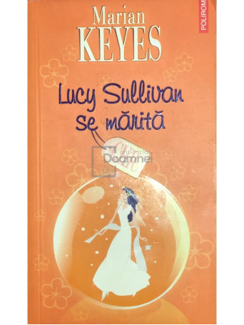 Marian Keyes - Lucy Sullivan se marita - 2006 - Brosata