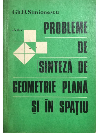 Gh. D. Simionescu - Probleme de sinteza de geometrie plana si in spatiu - 1978 - Brosata