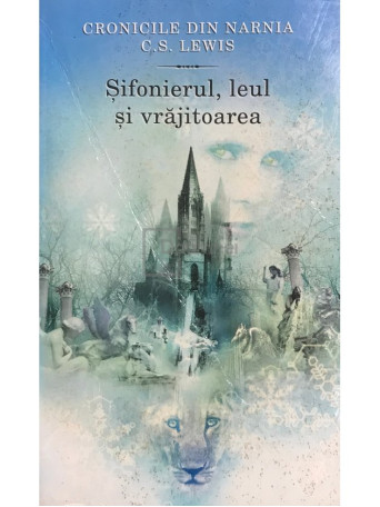 C. S. Lewis - Sifonierul, leul si vrajitoarea - 2005 - Brosata