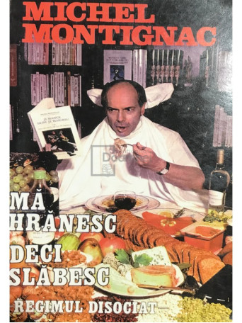 Michel Montignac - Ma hranesc deci slabesc - Regimul disociat - 2000 - Brosata