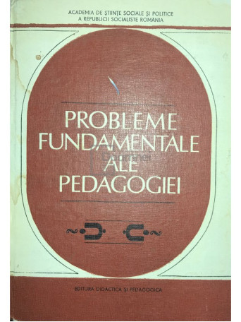 Dimitrie Todoran - Probleme fundamentale ale pedagogiei - 1982 - Cartonata