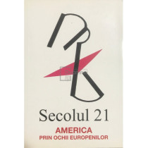 Secolul 21 - America prin ochii europenilor