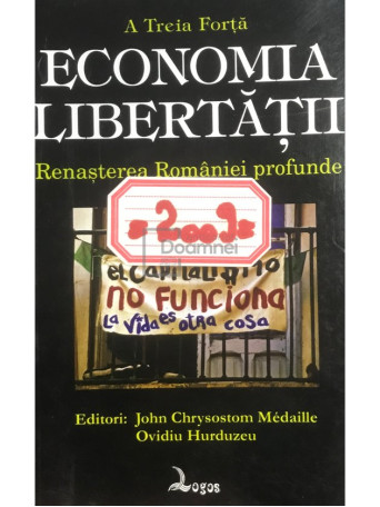 John Chrysostom Medaille (ed.) - Economia libertatii. Renasterea Romaniei profunde - 2009 - Brosata