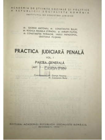 George Antoniu (coord.) - Practica judiciara penala, vol. 1 - 1988 - Cartonata