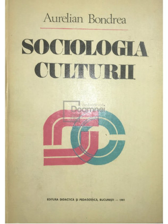 Aurelian Bondrea - Sociologia culturii - 1981 - Cartonata