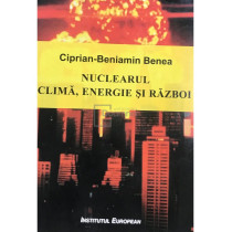 Nuclearul. Clima, energie si razboi