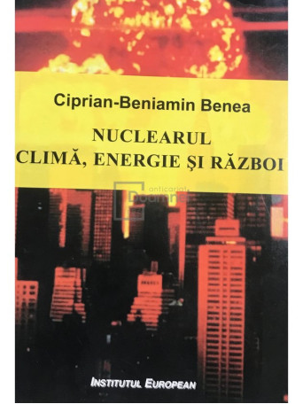 Nuclearul. Clima, energie si razboi