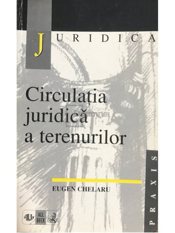 Eugen Chelaru - Circulatia juridica a terenurilor - 1999 - Brosata