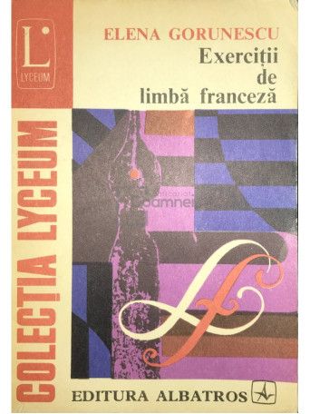 Elena Gorunescu - Exercitii de limba franceza - 1977 - Brosata