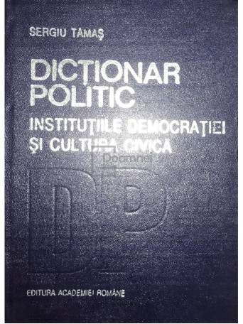 Dictionar politic. Institutiile democratiei si cultura civica