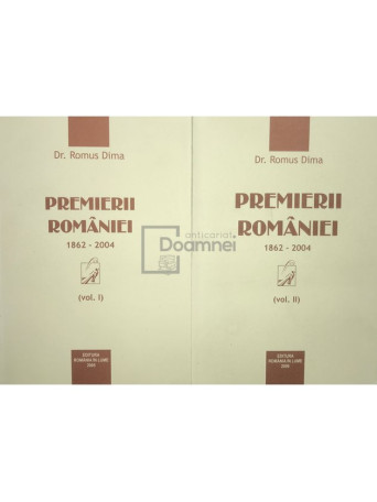 Premierii Romaniei 1862-2004, 2 vol. (dedicatie)