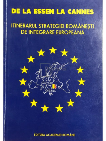 De la Essen la Cannes. Itinerarul strategiei romanesti de integrare europeana