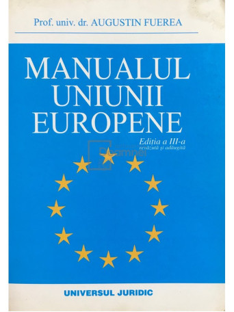 Augustin Fuerea - Manualul Uniunii Europene (ed. III) - 2006 - Brosata