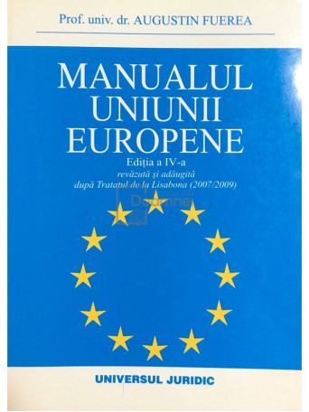 Augustin Fuerea - Manualul Uniunii Europene (ed. IV) - 2010 - Brosata