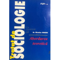 Tratat de sociologie. Abordarea teoretica