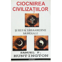 Ciocnirea civilizatiilor si refacerea ordinii mondiale