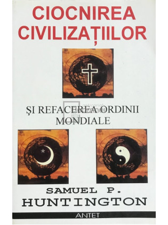 Ciocnirea civilizatiilor si refacerea ordinii mondiale