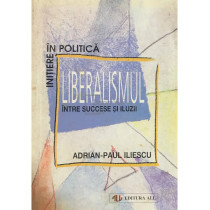 Liberalismul intre succese si iluzii