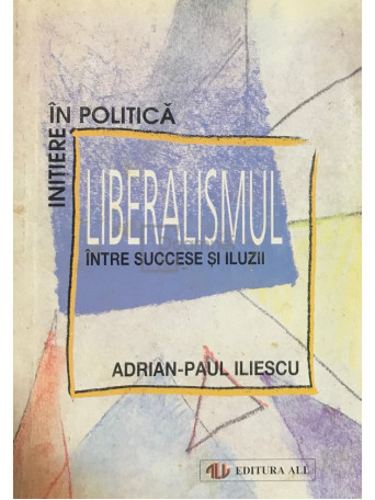 Liberalismul intre succese si iluzii