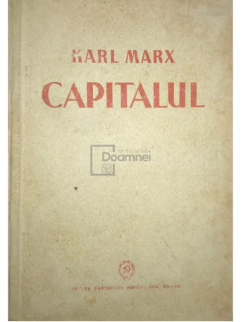 Karl Marx - Capitalul, vol. 1, cartea I - 1948 - Cartonata