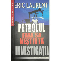 Petrolul - Fata sa nestiuta - Investigatii