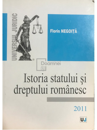 Florin Negoita - Istoria statului si dreptului romanesc - 2011 - Brosata