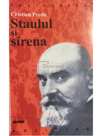 Staulul si sirena. Dilemele unui marxist roman