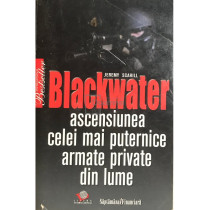 Blackwater - Ascensiunea celei mai puternice armate private din lume