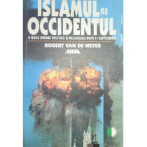 Islamul si Occidentul. O noua ordine politica si religioasa dupa 11 septembrie